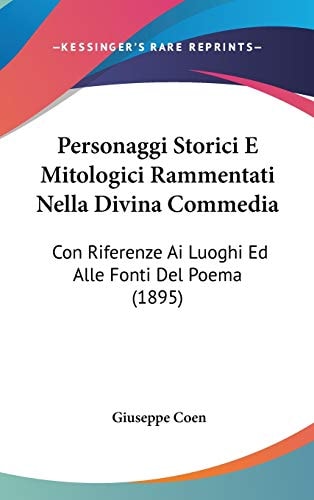 Personaggi Storici E Mitologici Rammentati Nella Divina Commedia Con Riferenze Ai Luoghi Ed Alle Fonti Del Poema (1895)