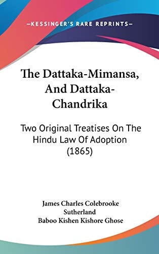 The Dattaka-Mimansa, and Dattaka-Chandrik Two Original Treatises on the Hindu Law of Adoption (1865)