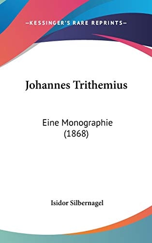 Johannes Trithemius Eine Monographie (1868)