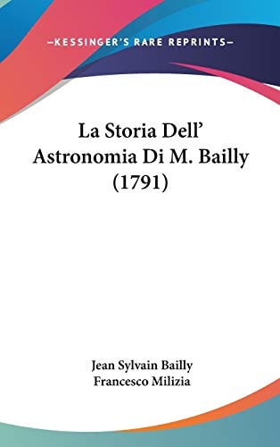 La Storia Dell' Astronomia Di M. Bailly (1791)