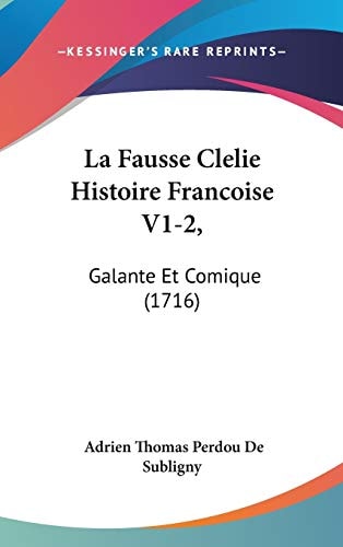 La Fausse Clelie Histoire Francoise V1-2 Galante Et Comique (1716)