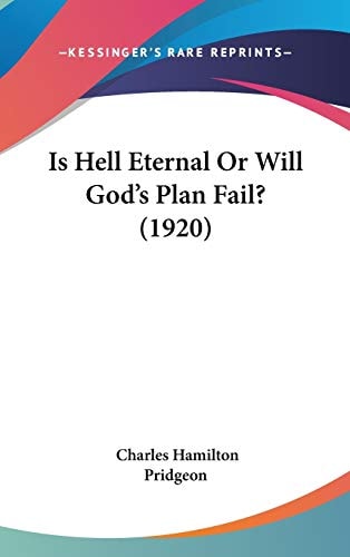 Is Hell Eternal Or Will God's Plan Fail? (1920)