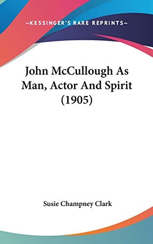 John McCullough As Man, Actor And Spirit (1905)