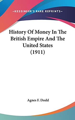 History Of Money In The British Empire And The United States (1911)