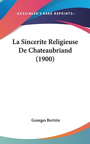 La Sincerite Religieuse De Chateaubriand (1900)