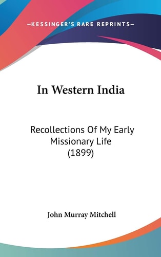 In Western India Recollections Of My Early Missionary Life (1899)