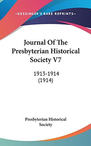 Journal Of The Presbyterian Historical Society V7 1913-1914 (1914)