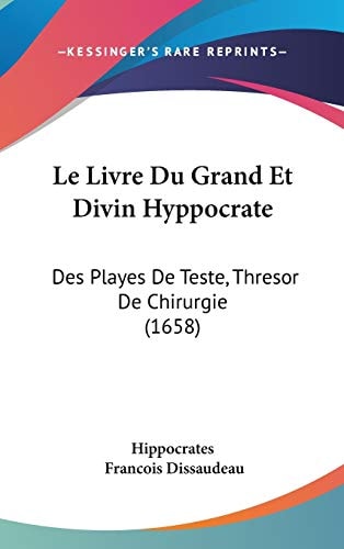 Le Livre Du Grand Et Divin Hyppocrate Des Playes de Teste, Thresor de Chirurgie (1658)