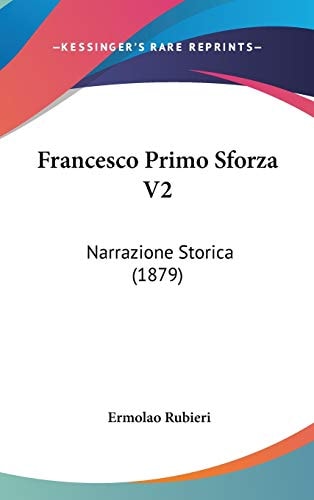 Francesco Primo Sforza V2 Narrazione Storica (1879)