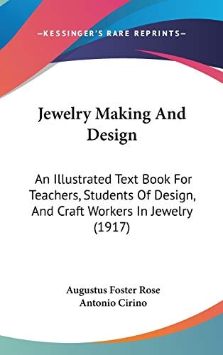 Jewelry Making And Design An Illustrated Text Book For Teachers, Students Of Design, And Craft Workers In Jewelry (1917)