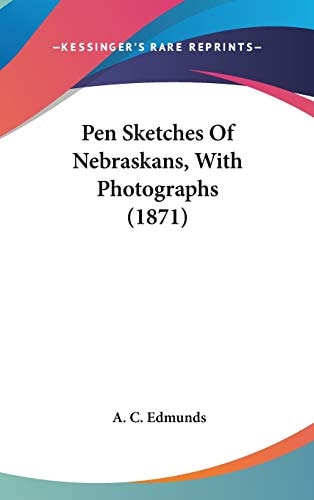 Pen Sketches of Nebraskans, with Photographs