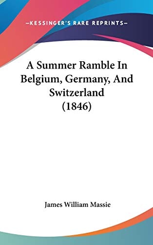 A Summer Ramble in Belgium, Germany, and Switzerland