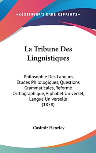 La Tribune Des Linguistiques Philosophie Des Langues, Etudes Philologiques, Questions Grammaticales, Reforme Orthographique, Alphabet Universel, Lang