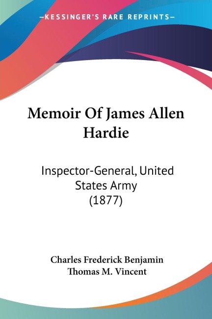 Memoir Of James Allen Hardie: Inspector-General, United States Army (1877)