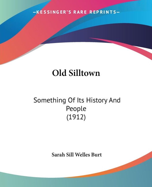 Old Silltown: Something Of Its History And People (1912)