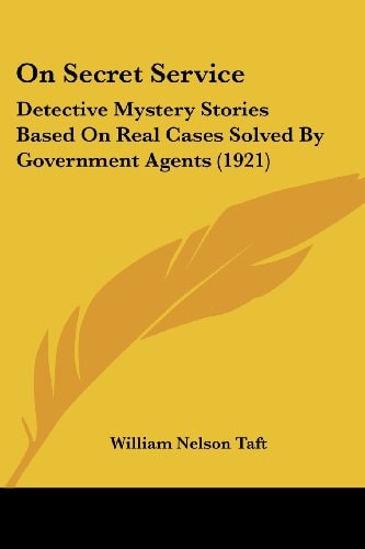 On Secret Service Detective Mystery Stories Based On Real Cases Solved By Government Agents (1921)