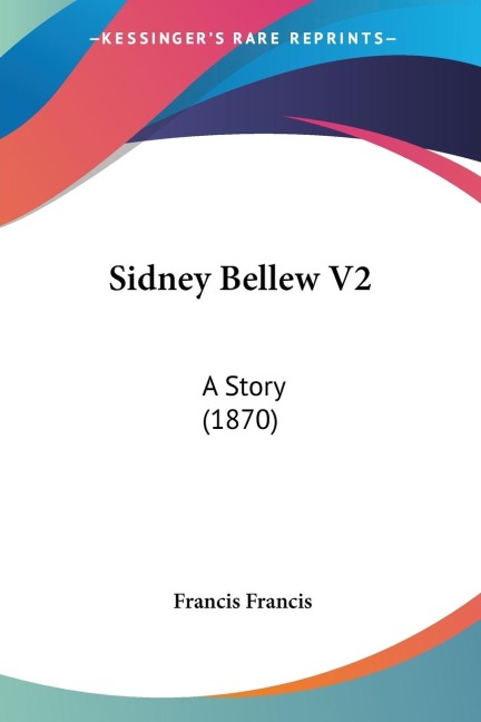 Sidney Bellew V2: A Story (1870)