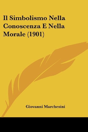 Il Simbolismo Nella Conoscenza E Nella Morale (1901)