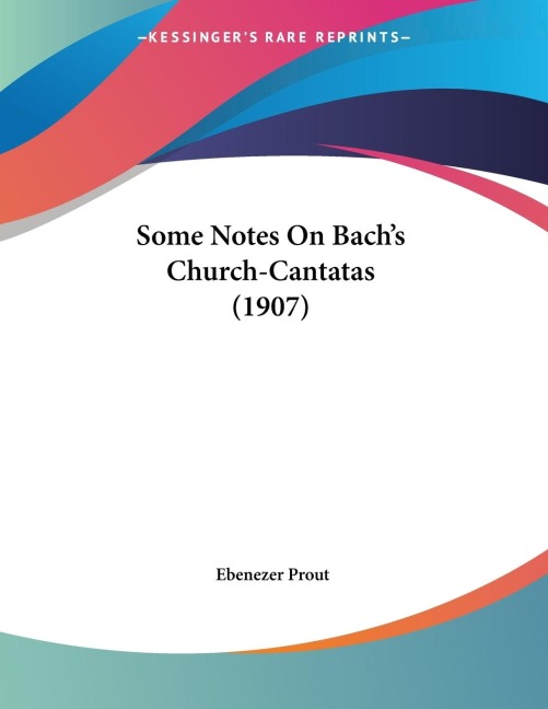 Some Notes On Bachs Church-Cantatas (1907)