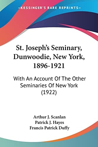 St Josephgçös Seminary, Dunwoodie, New York, 1896-1921 With an Account of the Other Seminaries of New York (1922)