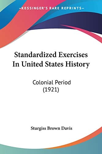 Standardized Exercises In United States History Colonial Period (1921)