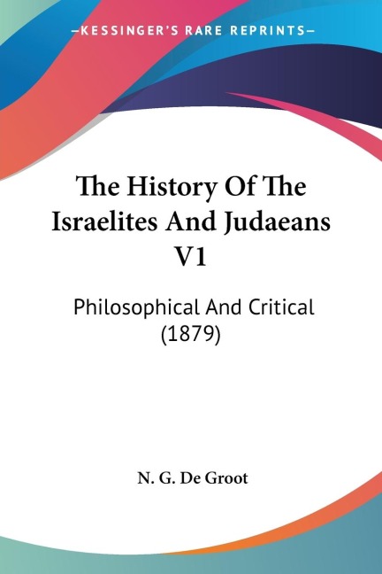 The History Of The Israelites And Judaeans V1: Philosophical And Critical (1879)