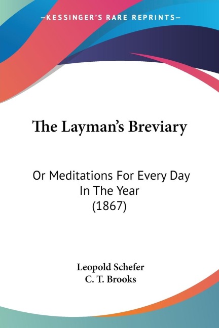 The Laymans Breviary: Or Meditations For Every Day In The Year (1867)