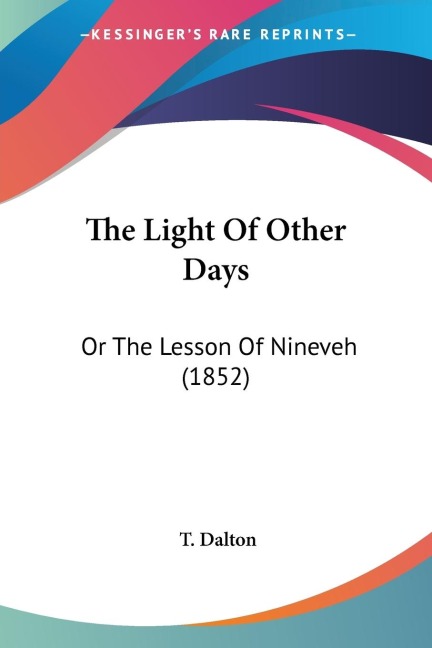 The Light Of Other Days: Or The Lesson Of Nineveh (1852)