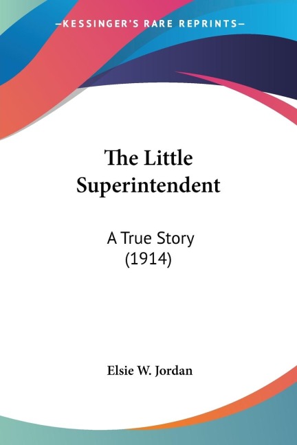 The Little Superintendent: A True Story (1914)