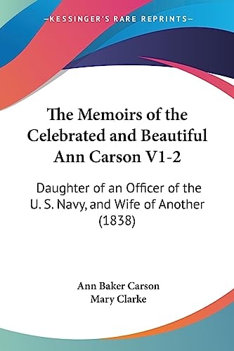 The Memoirs of the Celebrated and Beautiful Ann Carson V1-2 Daughter of an Officer of the U. S. Navy, and Wife of Another (1838)
