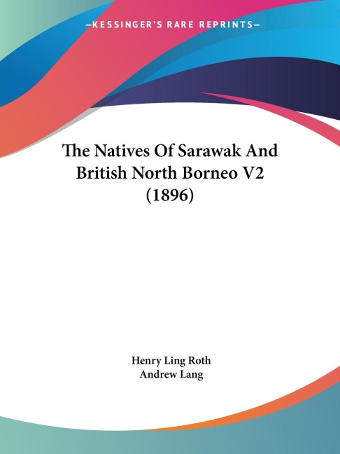 The Natives Of Sarawak And British North Borneo V2 (1896)