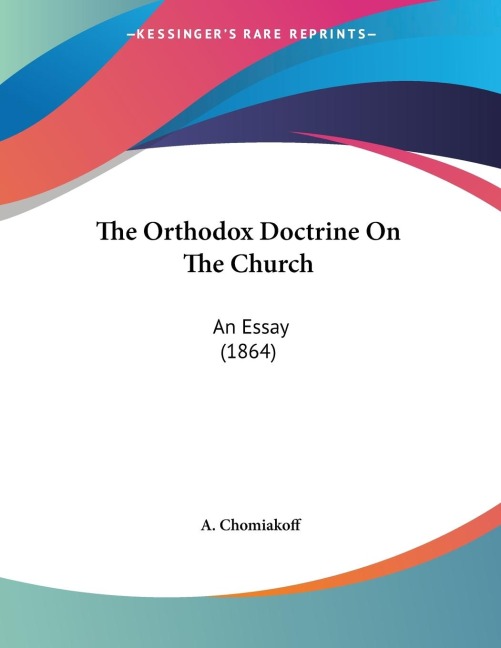 The Orthodox Doctrine On The Church: An Essay (1864)