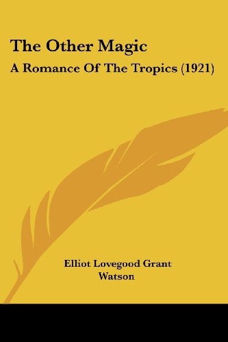 The Other Magic A Romance Of The Tropics (1921)