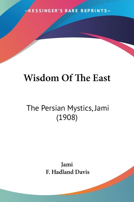 Wisdom Of The East: The Persian Mystics, Jami (1908)