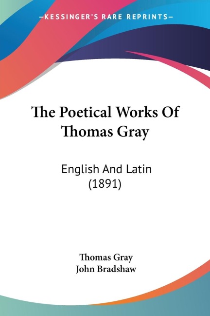 The Poetical Works Of Thomas Gray: English And Latin (1891)