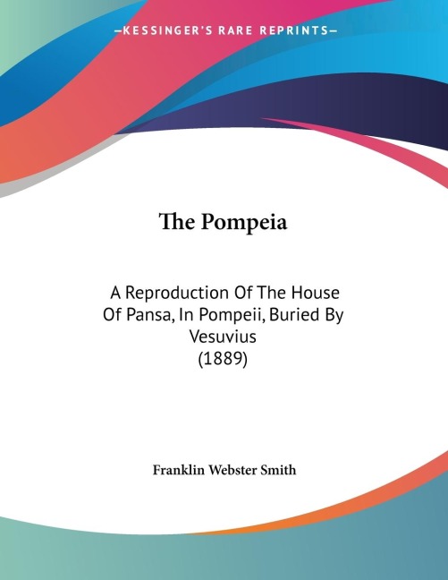 The Pompeia: A Reproduction Of The House Of Pansa, In Pompeii, Buried By Vesuvius (1889)