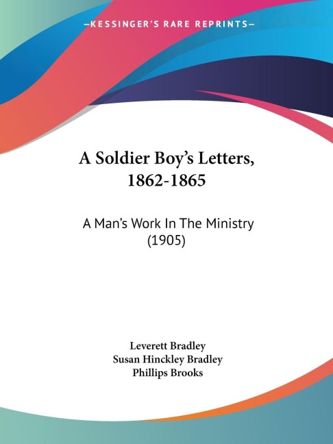 A Soldier Boys Letters, 1862-1865: A Mans Work In The Ministry (1905)