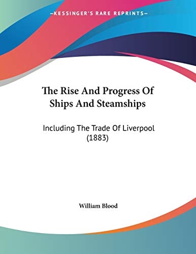 The Rise And Progress Of Ships And Steamships Including The Trade Of Liverpool (1883)
