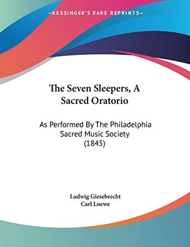 The Seven Sleepers, A Sacred Oratorio As Performed By The Philadelphia Sacred Music Society (1845)