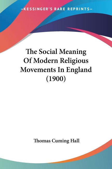 The Social Meaning Of Modern Religious Movements In England (1900)