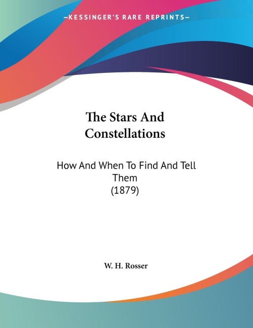 The Stars And Constellations: How And When To Find And Tell Them (1879)