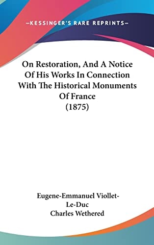 On Restoration, And A Notice Of His Works In Connection With The Historical Monuments Of France (1875)