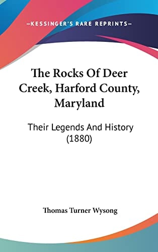 The Rocks Of Deer Creek, Harford County, Maryland Their Legends And History (1880)