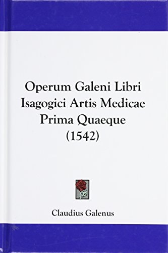 Operum Galeni Libri Isagogici Artis Medicae Prima Quaeque (1542)