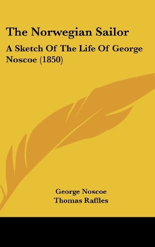 The Norwegian Sailor A Sketch of the Life of George Noscoe (1850)