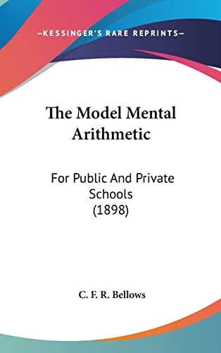 The Model Mental Arithmetic For Public And Private Schools (1898)