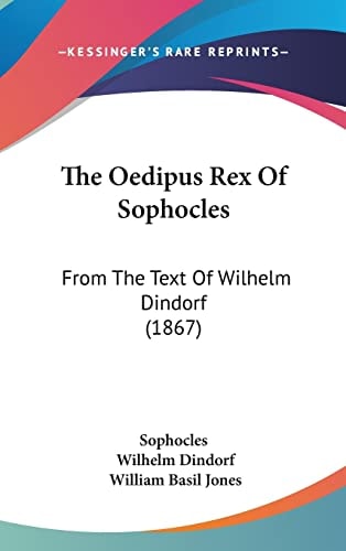 The Oedipus Rex of Sophocles From the Text of Wilhelm Dindorf (1867)