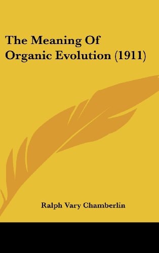 The Meaning Of Organic Evolution (1911)