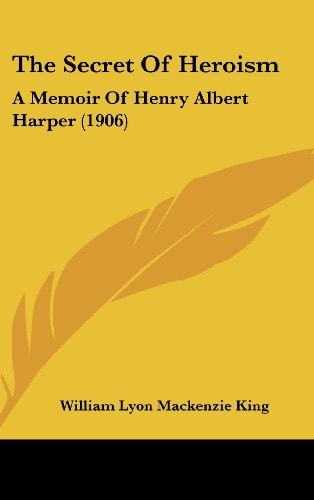 The Secret Of Heroism A Memoir Of Henry Albert Harper (1906)