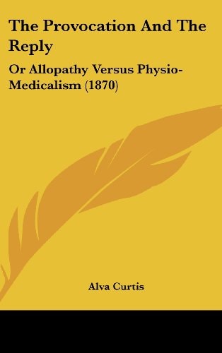 The Provocation and the Reply Or Allopathy Versus Physio-Medicalism (1870)